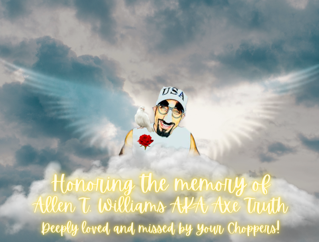 Honoring the memory of Alan T. Williams AKA Axe Truth